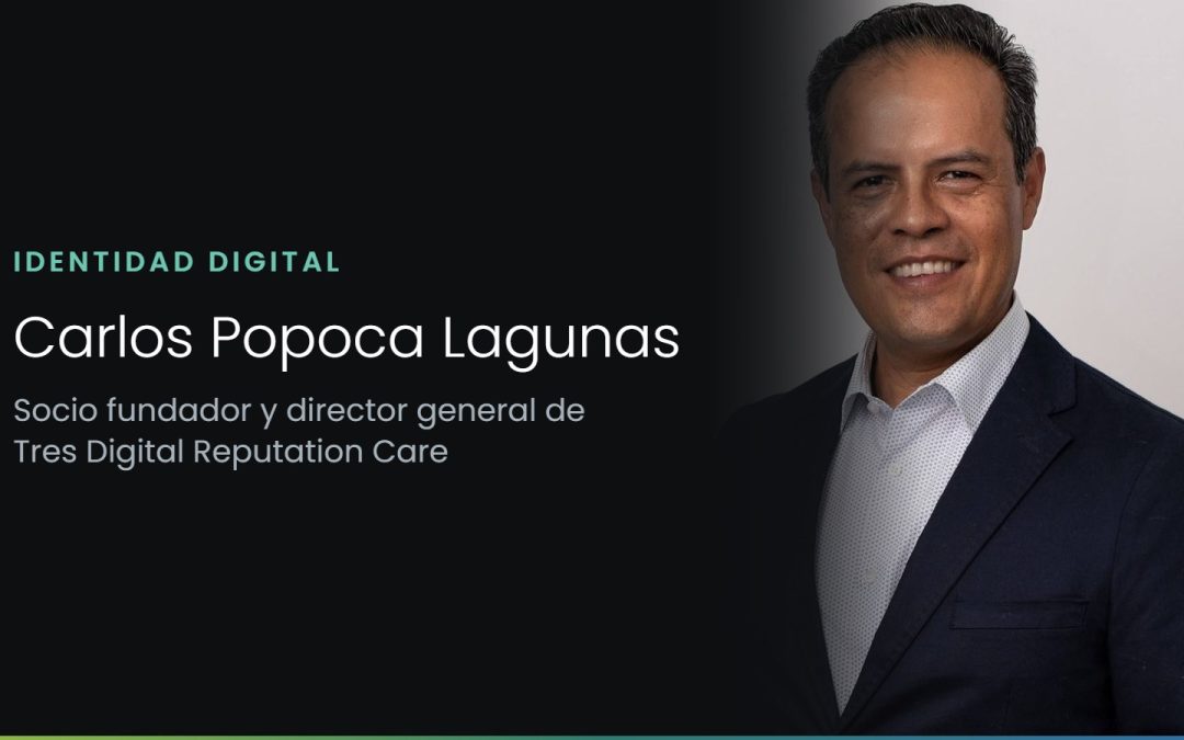 Carlos Popoca Lagunas, socio fundador y director general de Tres Digital Reputation Care
